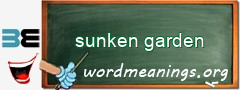 WordMeaning blackboard for sunken garden